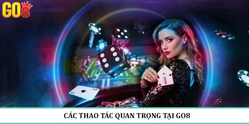 go8 các thao tác quan trọng